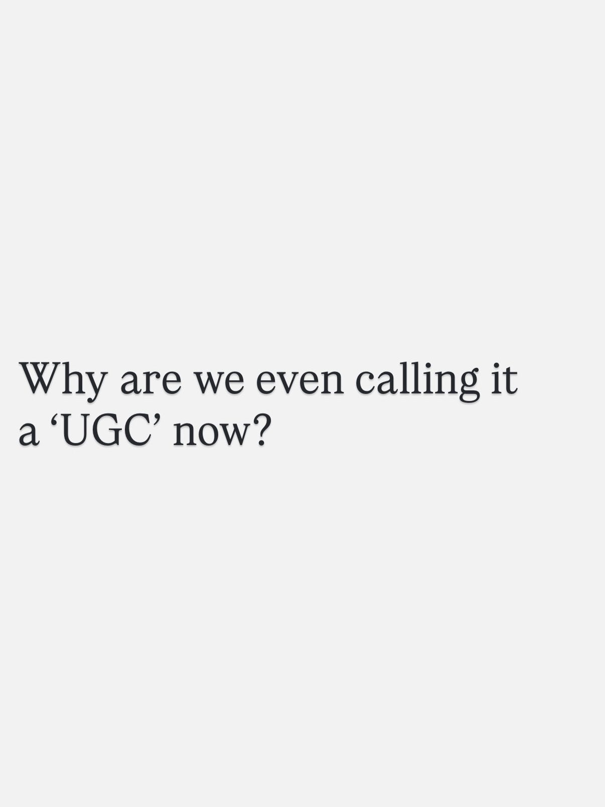 Why We're Questioning the Authenticity of 'UGC
