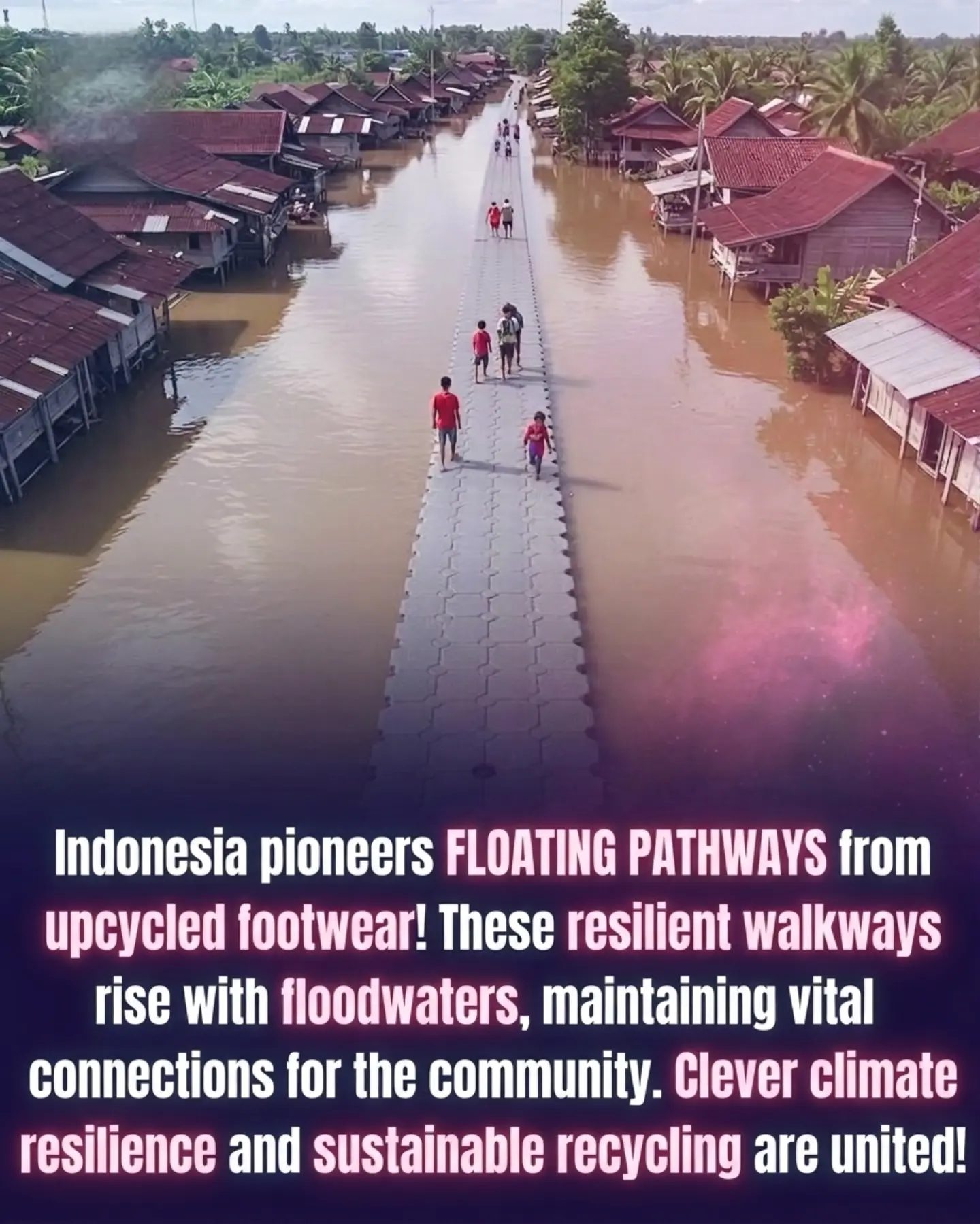 Indonesia's Innovative Flood Solution: Floating Pathways from Upcycled Footwear
