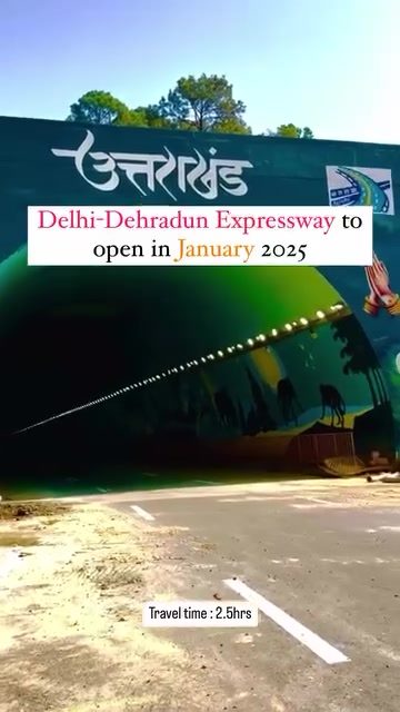 Delhi to Dehradun in 2.5 Hours: Expressway's 2025 Opening