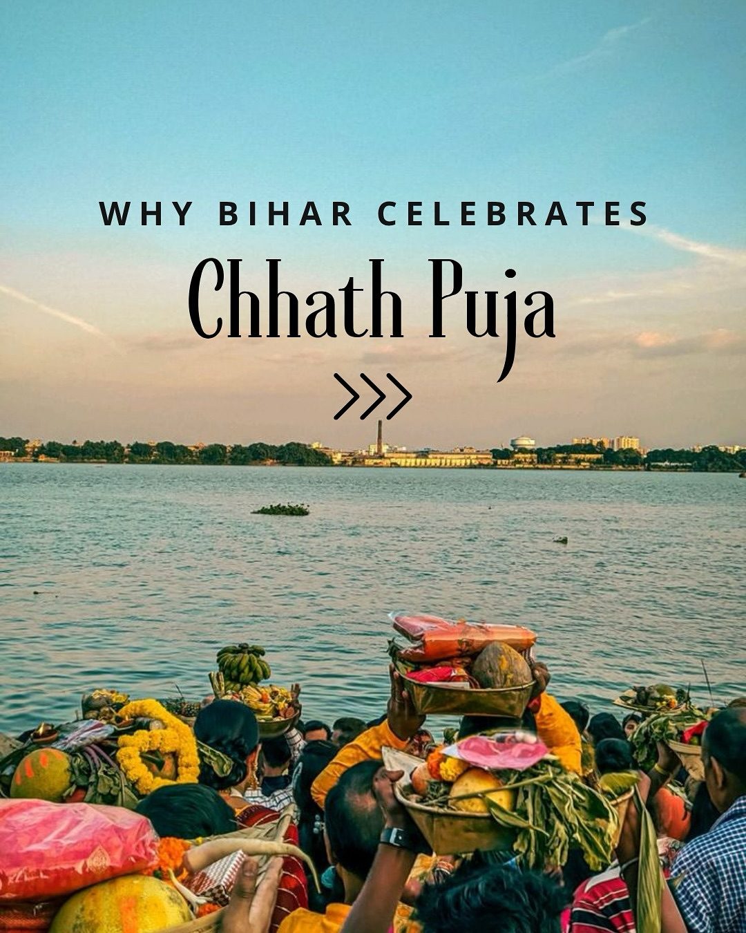 Uncovering the Essence of Chhath Puja: Bihar's Reverence for Nature