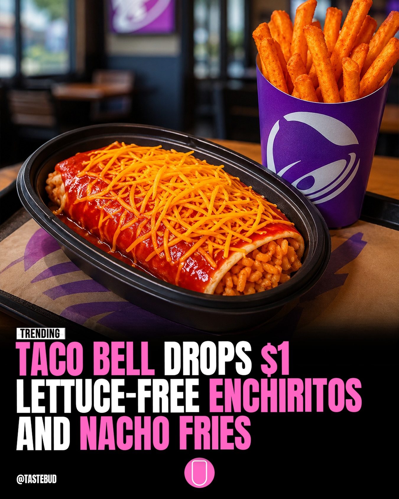 Taco Bell's Lettuce-Free Menu: $1 Enchiritos and Fries