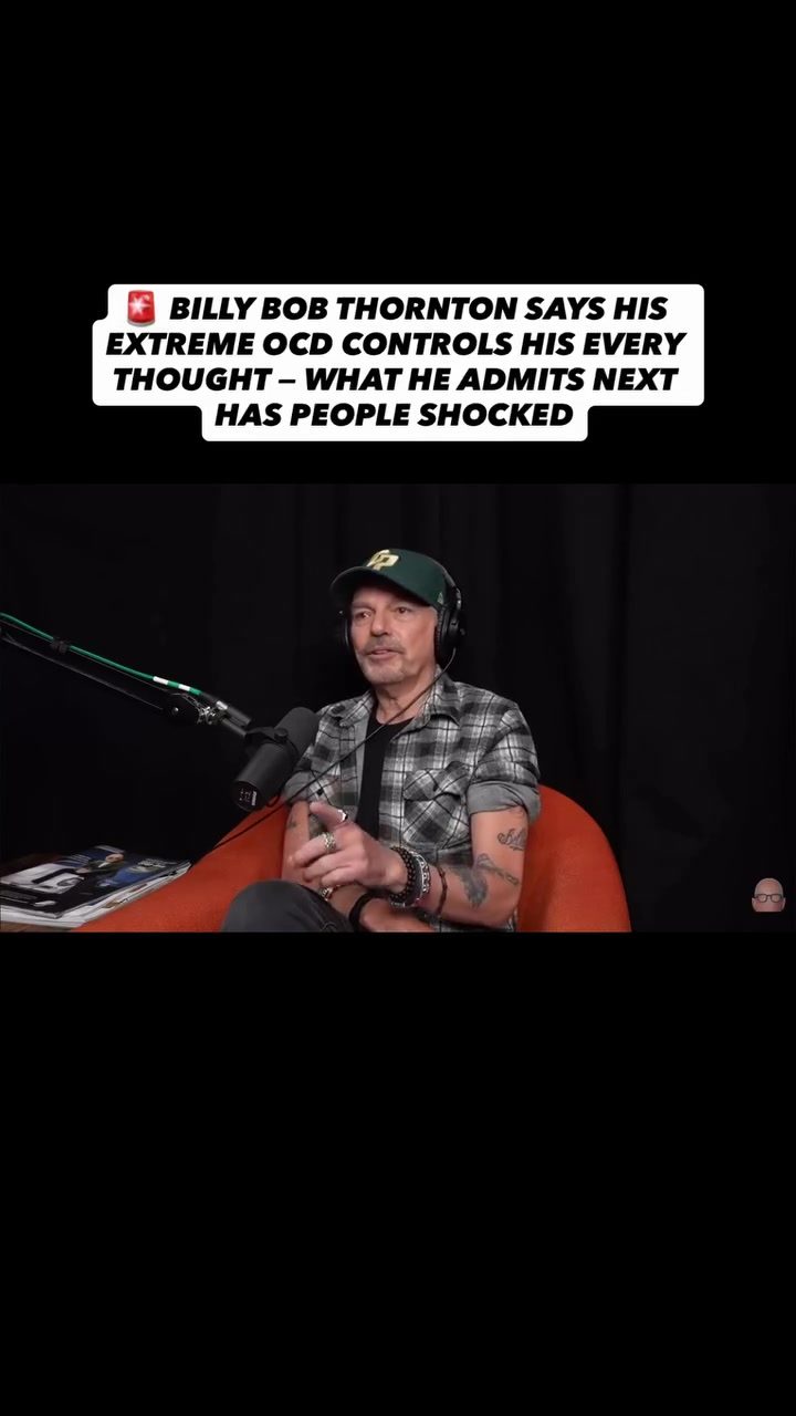 Billy Bob Thornton: The True Toll of OCD