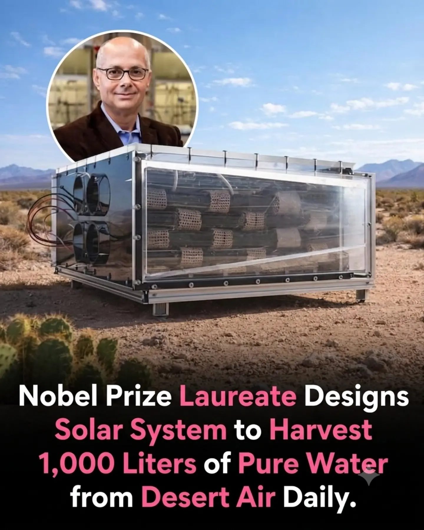 Nobel Laureate's Solar-Powered Water Harvester for Deserts