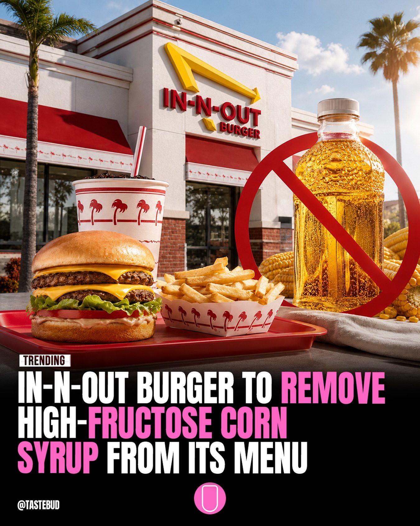 In-N-Out Burger Ditches High-Fructose Corn Syrup for Cleaner Menu