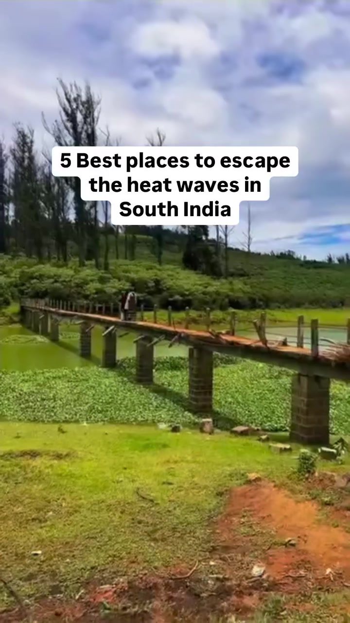 Top Spots to Escape South India's Summer Heat