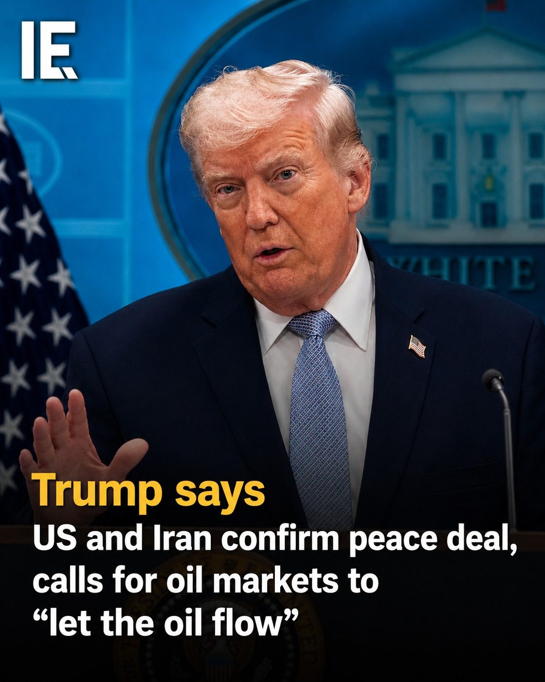 Trump Announces US-Iran Peace Deal, Calls for Oil Flow