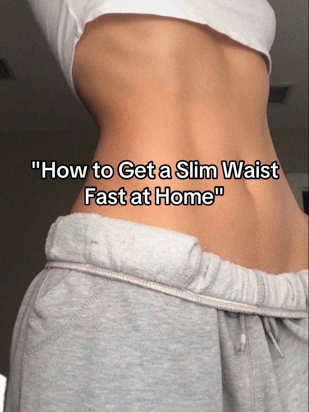 How to Get a Slim Waist Fast with the Right Habits